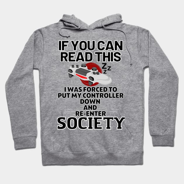 If you can read this i was forced to put my controller down and re-enter society - gaming Hoodie by holy mouse